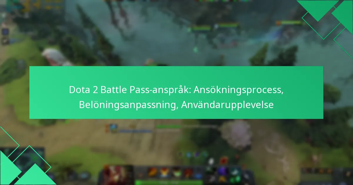 Dota 2 Battle Pass-anspråk: Ansökningsprocess, Belöningsanpassning, Användarupplevelse