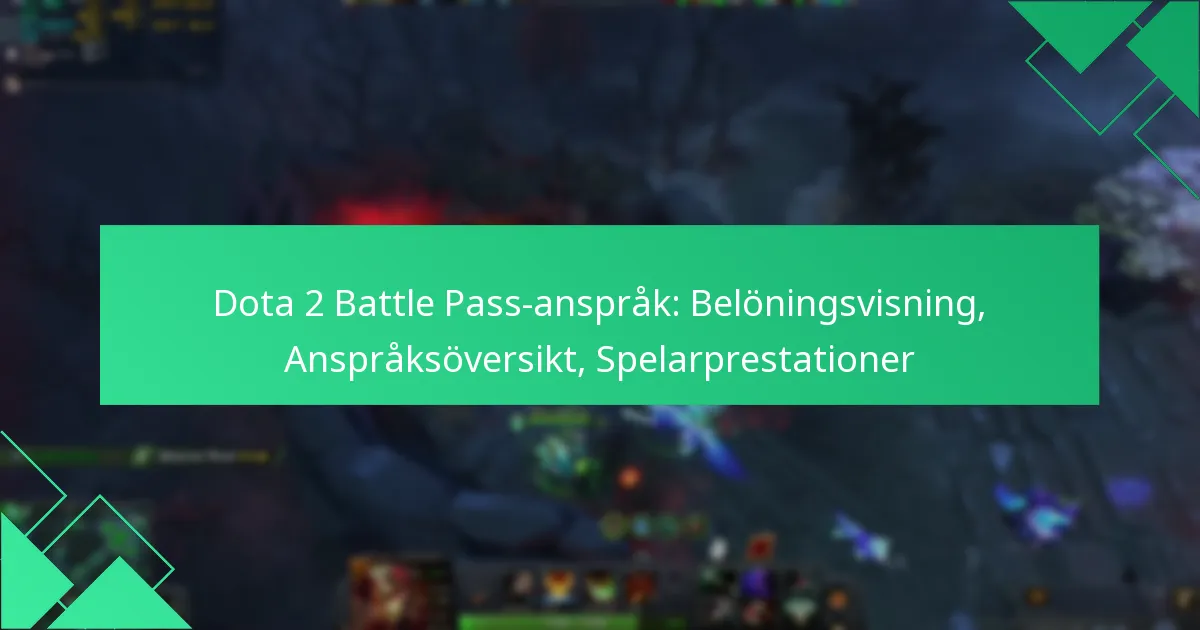 Dota 2 Battle Pass-anspråk: Belöningsvisning, Anspråksöversikt, Spelarprestationer