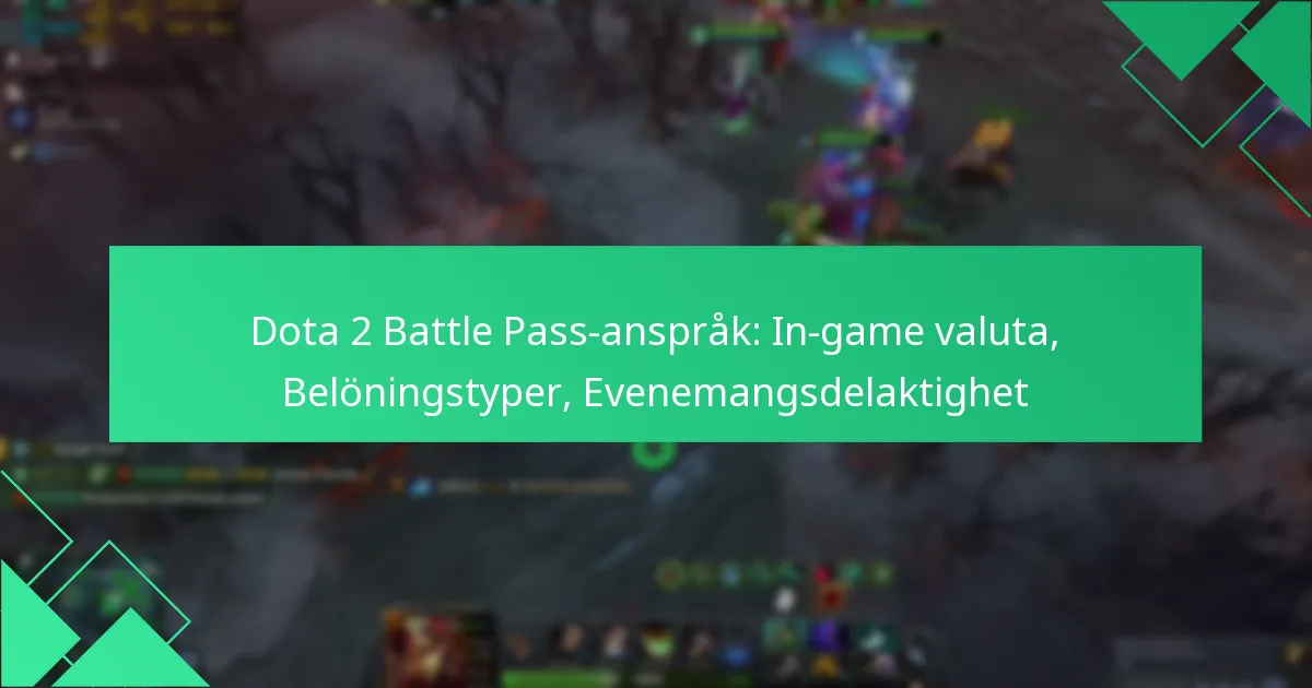 Dota 2 Battle Pass-anspråk: In-game valuta, Belöningstyper, Evenemangsdelaktighet