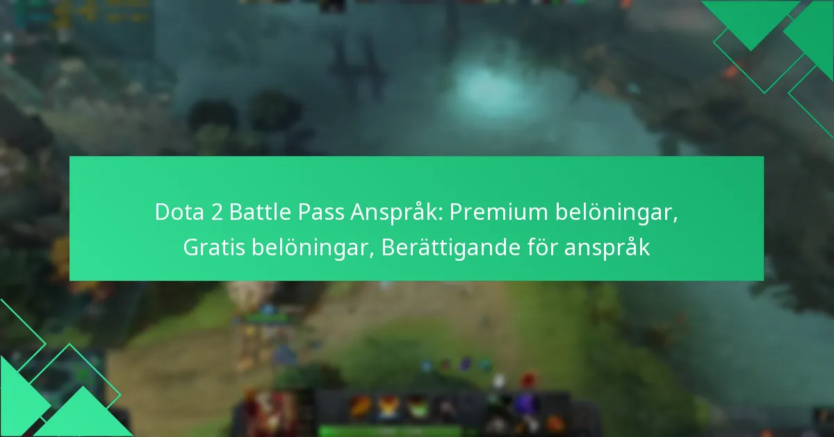 Dota 2 Battle Pass Anspråk: Premium belöningar, Gratis belöningar, Berättigande för anspråk