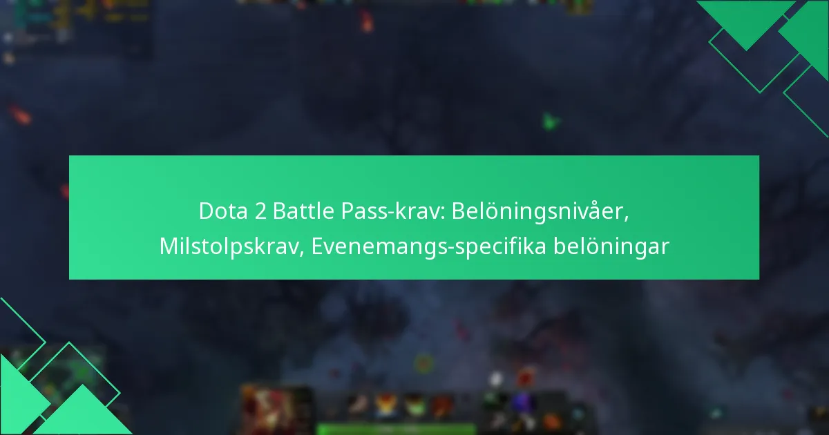 Dota 2 Battle Pass-krav: Belöningsnivåer, Milstolpskrav, Evenemangs-specifika belöningar
