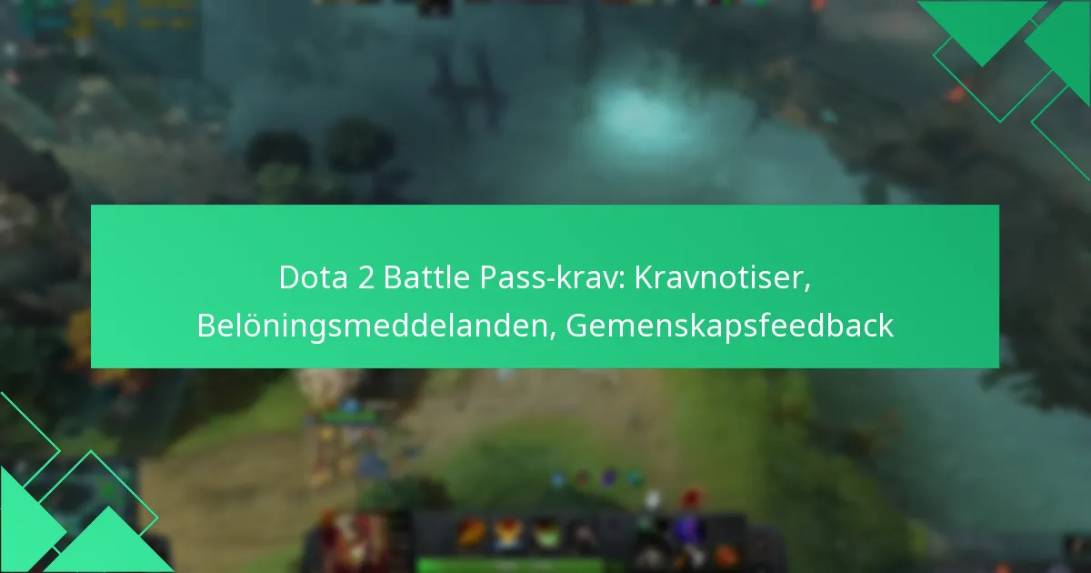 Dota 2 Battle Pass-krav: Kravnotiser, Belöningsmeddelanden, Gemenskapsfeedback