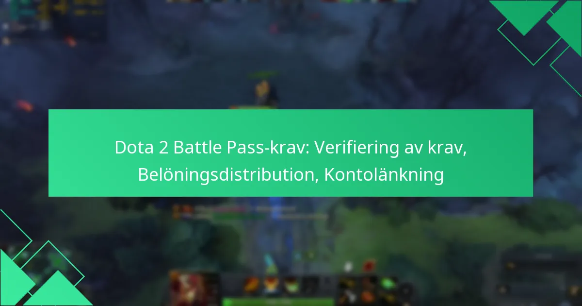 Dota 2 Battle Pass-krav: Verifiering av krav, Belöningsdistribution, Kontolänkning