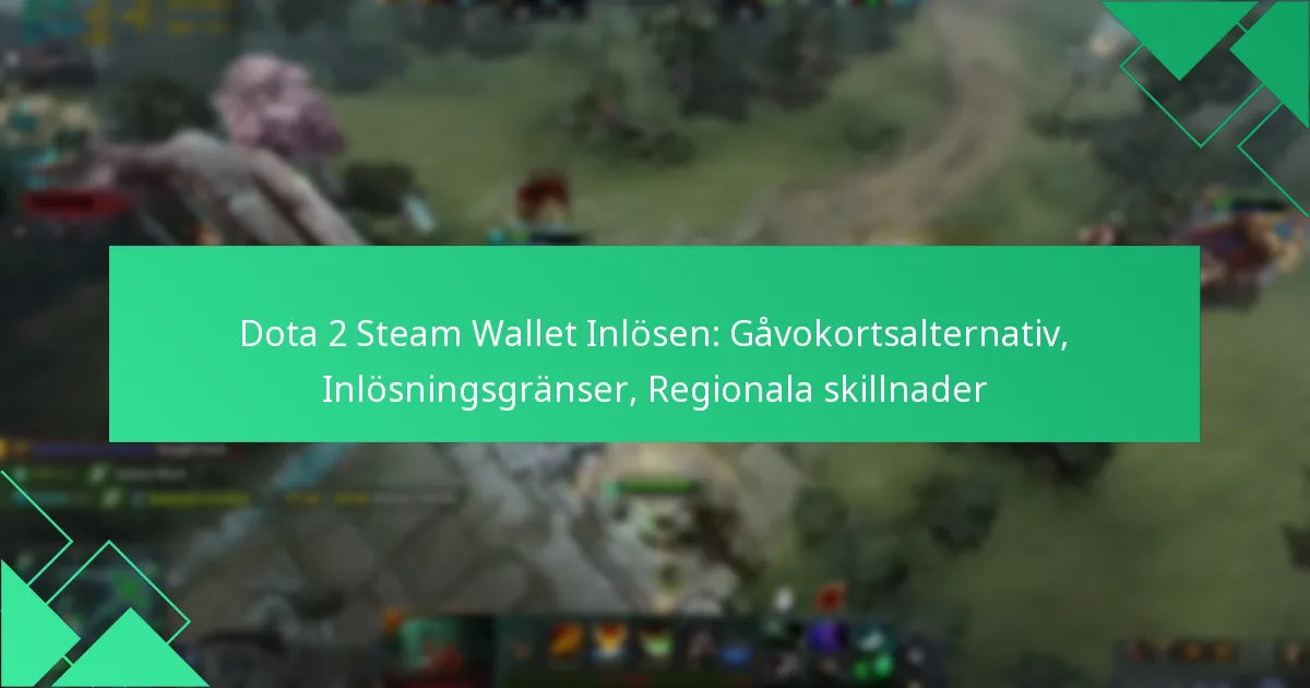 Dota 2 Steam Wallet Inlösen: Gåvokortsalternativ, Inlösningsgränser, Regionala skillnader