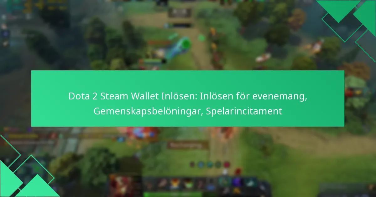Dota 2 Steam Wallet Inlösen: Inlösen för evenemang, Gemenskapsbelöningar, Spelarincitament