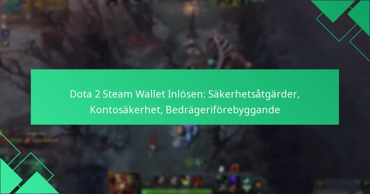 Dota 2 Steam Wallet Inlösen: Säkerhetsåtgärder, Kontosäkerhet, Bedrägeriförebyggande