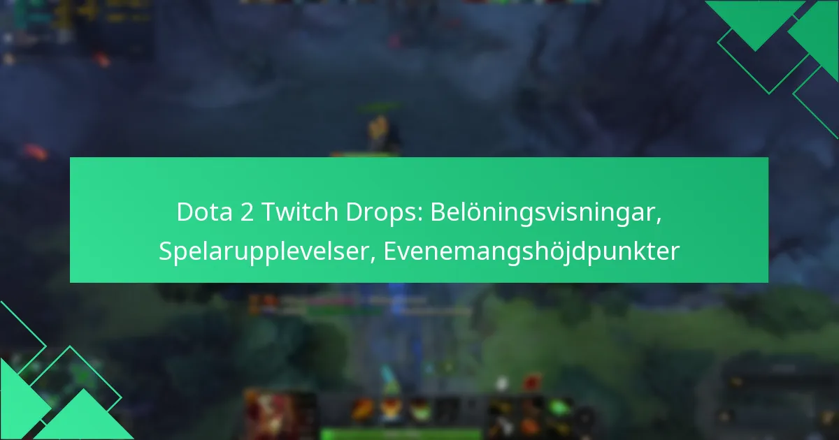 Dota 2 Twitch Drops: Belöningsvisningar, Spelarupplevelser, Evenemangshöjdpunkter