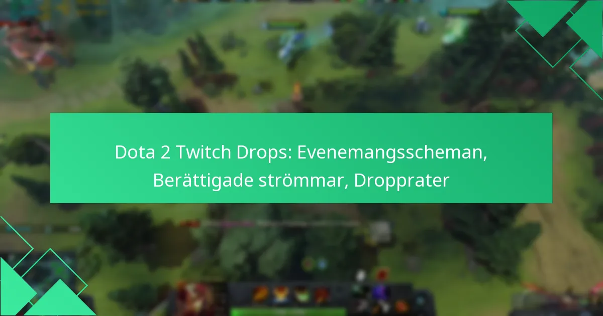 Dota 2 Twitch Drops: Evenemangsscheman, Berättigade strömmar, Dropprater