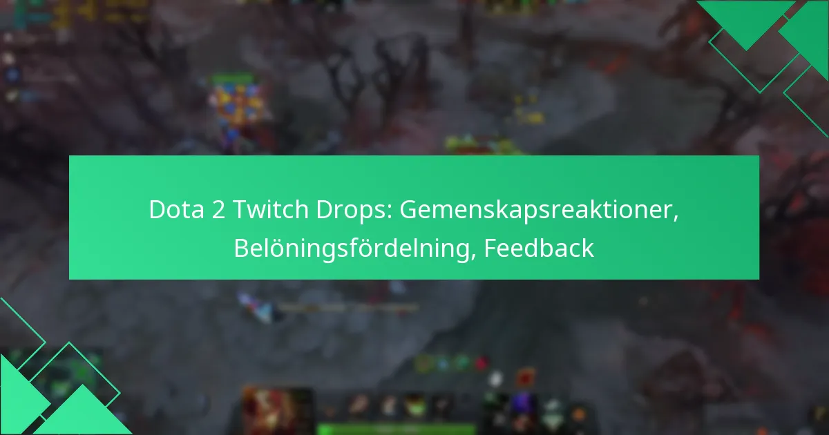 Dota 2 Twitch Drops: Gemenskapsreaktioner, Belöningsfördelning, Feedback