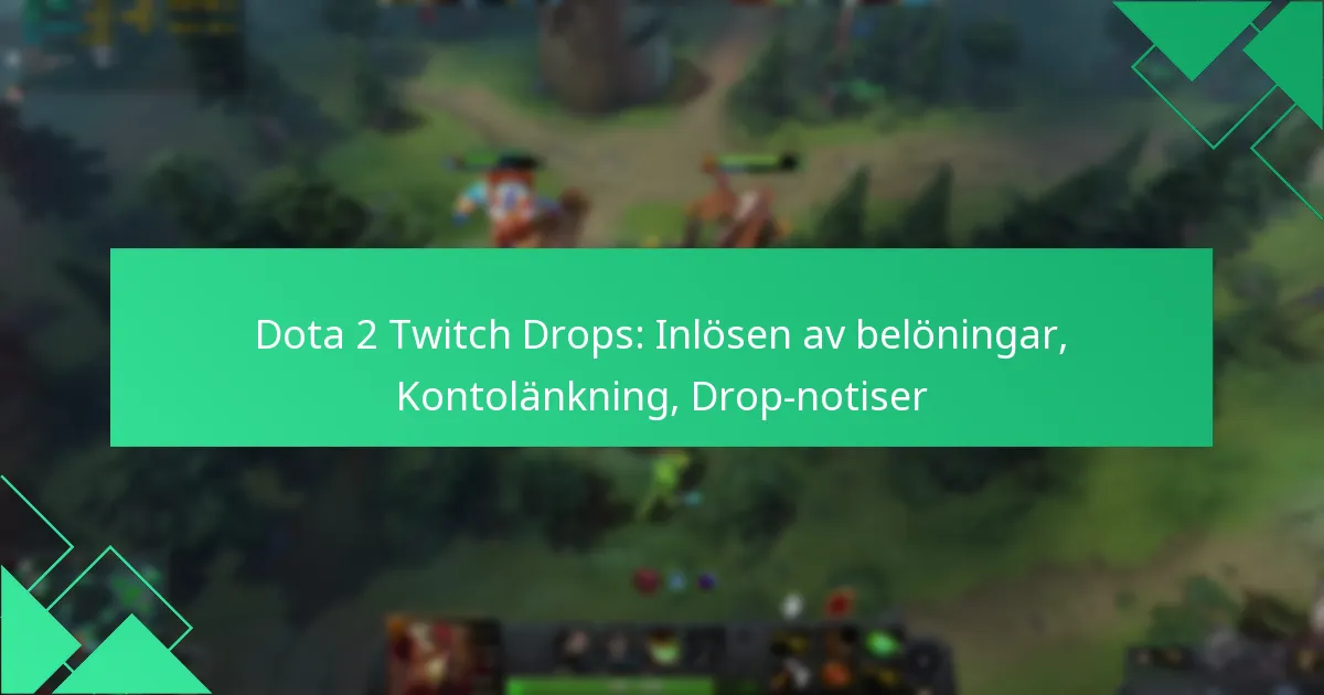 Dota 2 Twitch Drops: Inlösen av belöningar, Kontolänkning, Drop-notiser