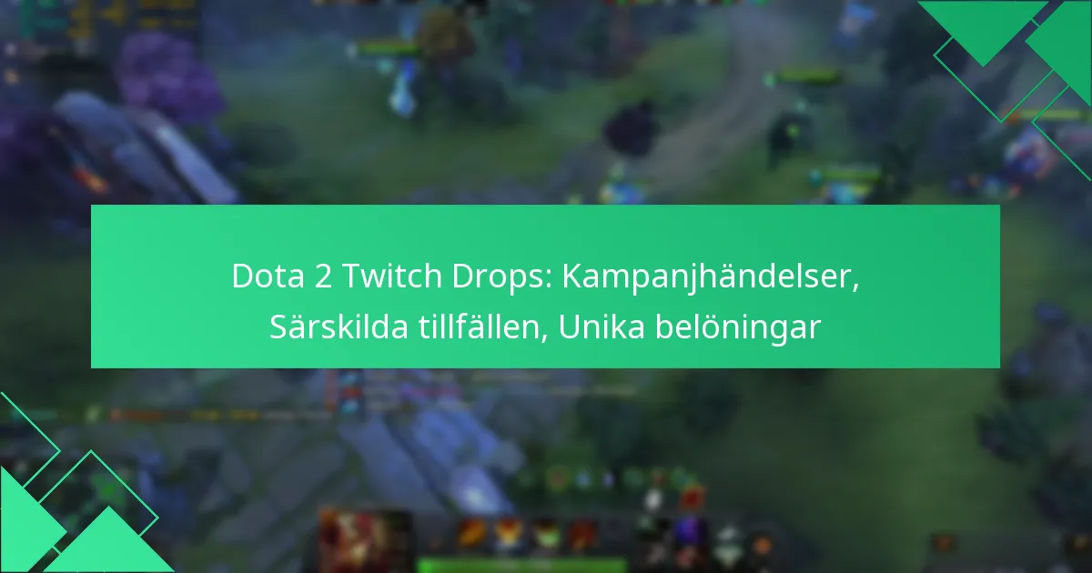 Dota 2 Twitch Drops: Kampanjhändelser, Särskilda tillfällen, Unika belöningar