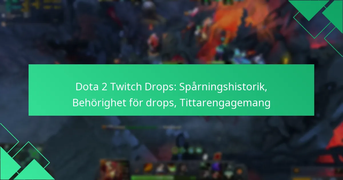 Dota 2 Twitch Drops: Spårningshistorik, Behörighet för drops, Tittarengagemang