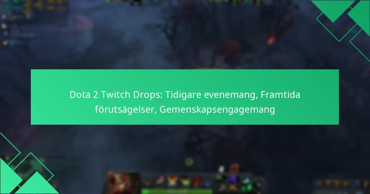 Dota 2 Twitch Drops: Tidigare evenemang, Framtida förutsägelser, Gemenskapsengagemang