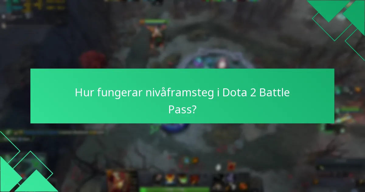 Hur fungerar nivåframsteg i Dota 2 Battle Pass?