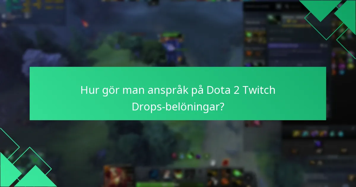 Hur gör man anspråk på Dota 2 Twitch Drops-belöningar?
