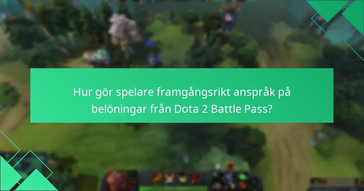 Hur gör spelare framgångsrikt anspråk på belöningar från Dota 2 Battle Pass?