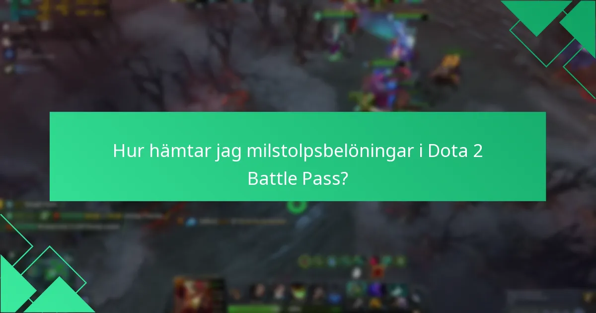 Hur hämtar jag milstolpsbelöningar i Dota 2 Battle Pass?