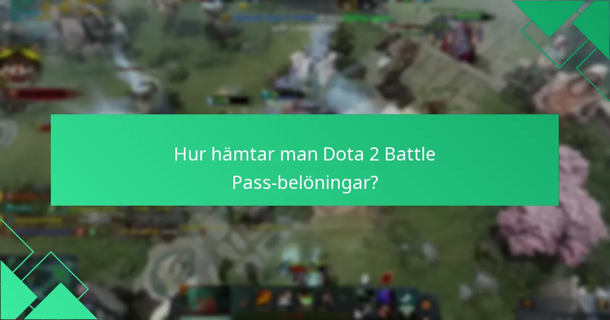 Hur hämtar man Dota 2 Battle Pass-belöningar?