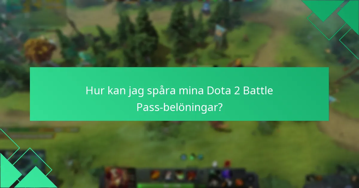 Hur kan jag spåra mina Dota 2 Battle Pass-belöningar?