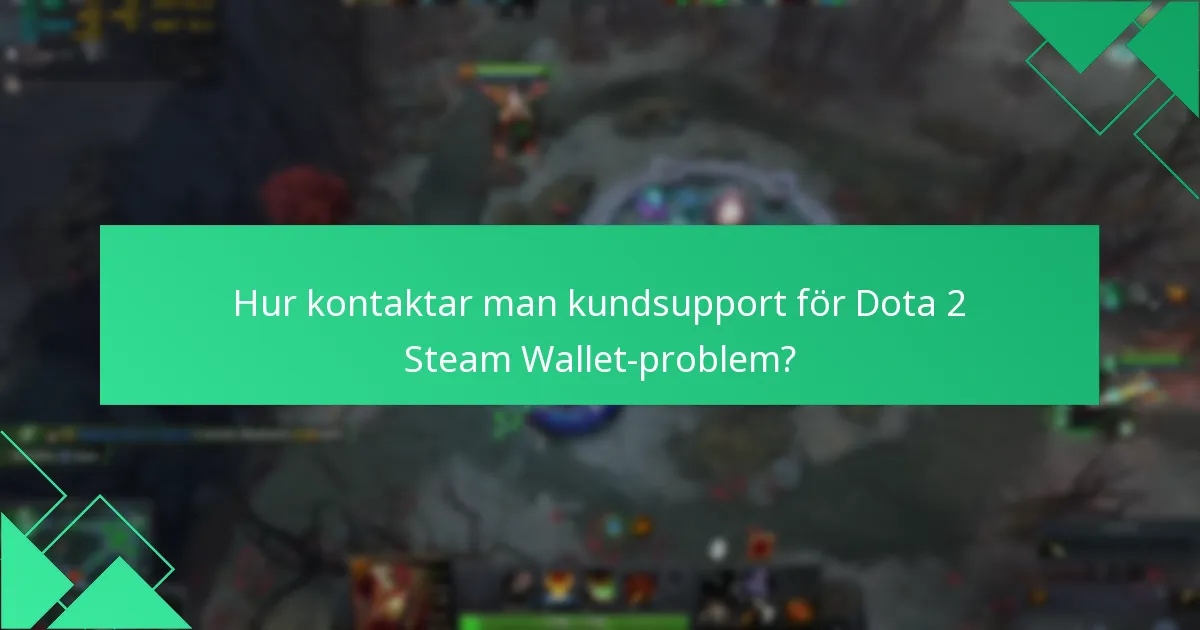Hur löser man transaktionsdispyter för Dota 2-köp?