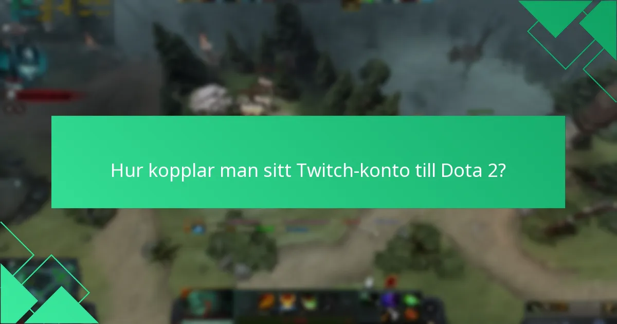 Hur kopplar man sitt Twitch-konto till Dota 2?