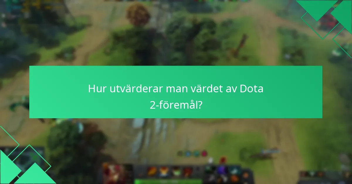 Vad är de aktuella marknadstrenderna för Dota 2-föremål?
