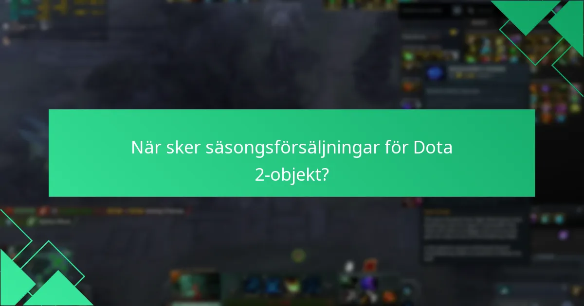 När sker säsongsförsäljningar för Dota 2-objekt?