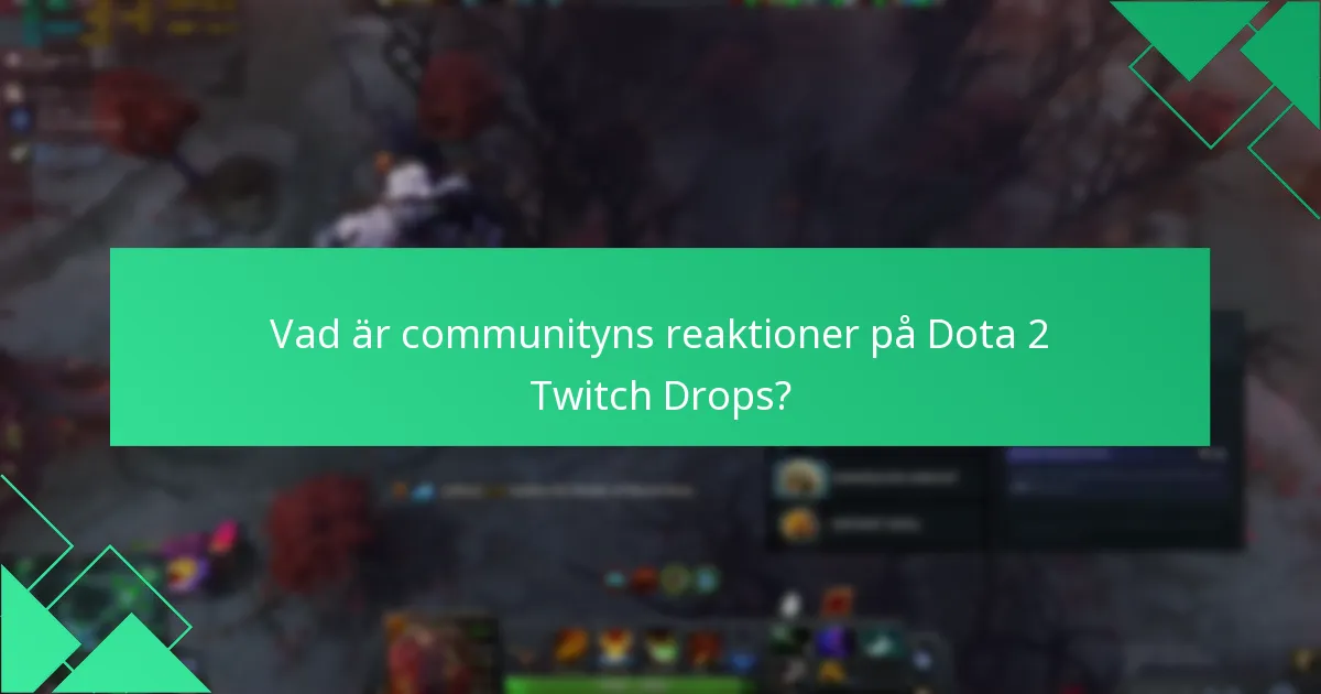 Vilken feedback har getts om Dota 2 Twitch Drops?