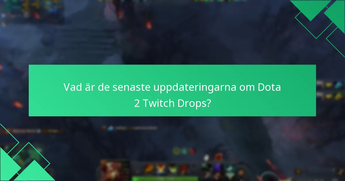 Var kan jag hitta support för problem med Dota 2 Twitch Drops?