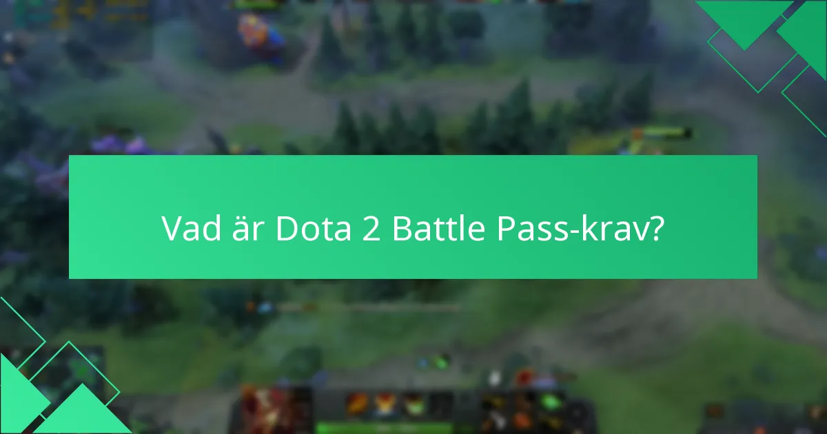 Vilka är vanliga problem med Dota 2 Battle Pass-krav?
