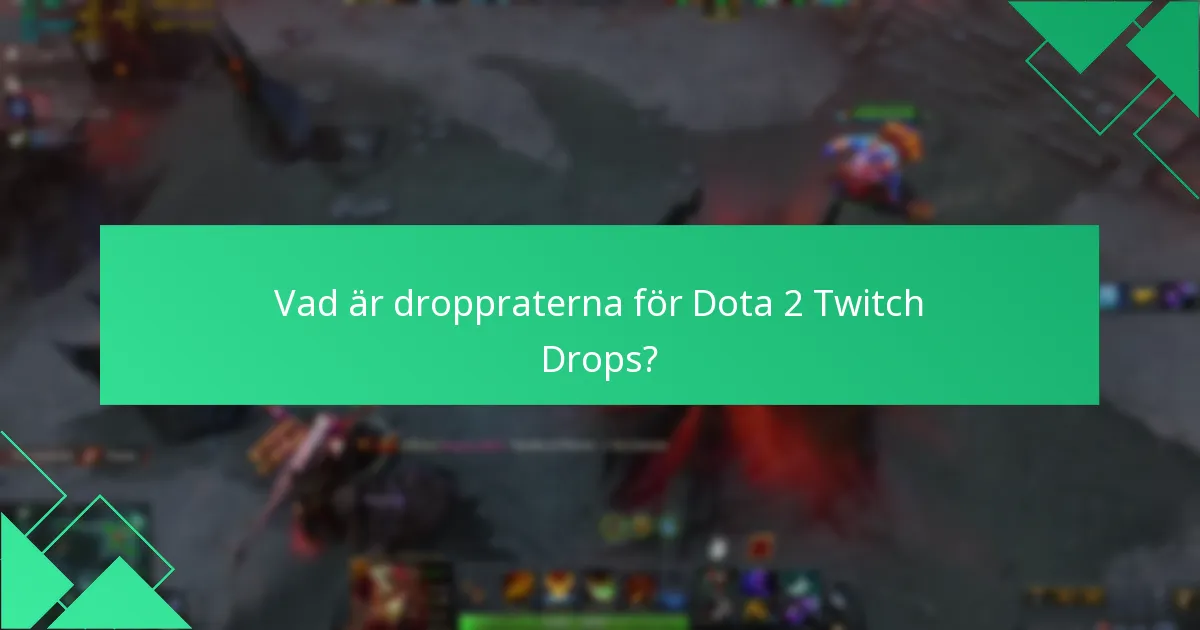 Vad är droppraterna för Dota 2 Twitch Drops?