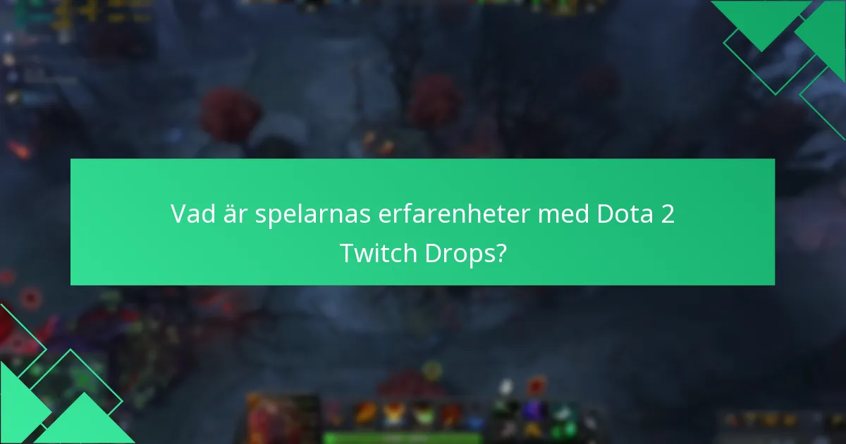 Vad är spelarnas erfarenheter med Dota 2 Twitch Drops?