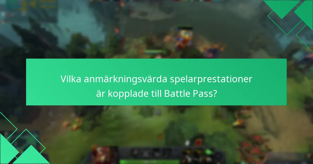 Vilka anmärkningsvärda spelarprestationer är kopplade till Battle Pass?