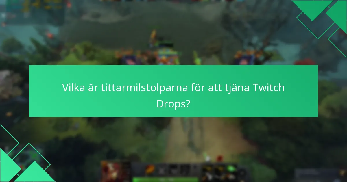 Vilka är de vanliga fallgroparna vid krav på Twitch Drops?